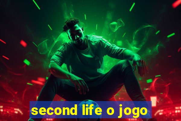 second life o jogo